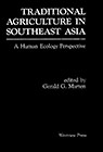 Traditional Agriculture in Southeast Asia: A Human Ecology Perspective